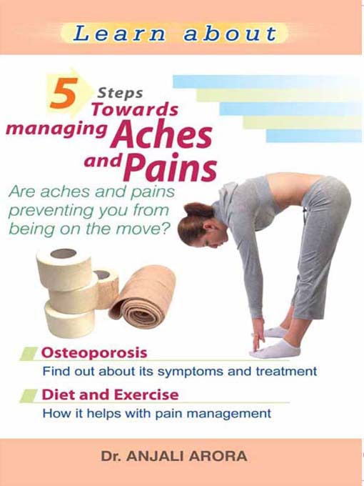 Title details for 5 Steps towards Managing Aches and Pains by Dr. Anjali Arora - Available
